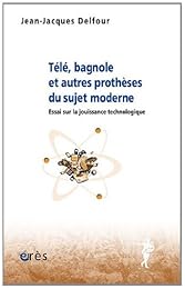 Télé, bagnole et autres prothèses du sujet moderne