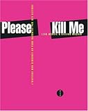 Please Kill Me : L'histoire non censurée du punk racontée par ses acteurs by