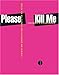 Please Kill Me : L'histoire non censurée du punk racontée par ses acteurs by