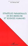 Image de Stratégies paradoxales en bio-médecine et sciences humaines (French Edition)