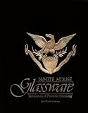 White House Glassware: Two Centuries of Presidential Entertaining by