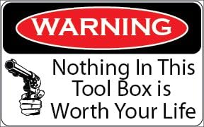 "Nothing in This Tool Box is Worth Your Life - Warning - pro Gun - 3.75"x6" Magnet warn051307-3.75" x6-M