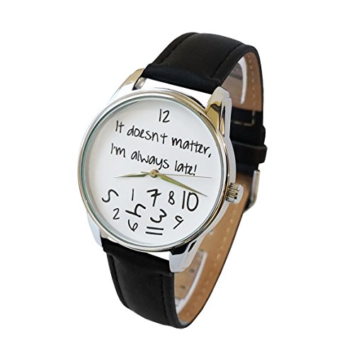 Black White It Doesn't Matter, I'm Always Late Watch, Unisex Wrist Watch, Funny Wrist Watch, EVERY WATCH COMES IN A BEAUTIFUL GIFT BOX AND WITH AN ADDITIONAL BAND