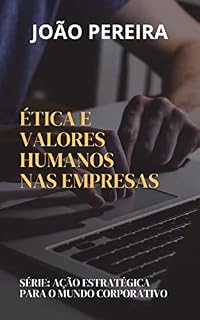 Livro AÇÃO ESTRATÉGICA PARA O MUNDO CORPORATIVO: Ética E Valores Humanos Nas Empresas