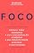 Livro FOCO: Um Guia para Melhorar a sua Concentração,  Aumentar a sua Produtividade e Acelerar o seu Sucesso