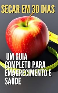 Livro Secar em 30 dias : Um Guia Completo para Emagrecimento e Saúde