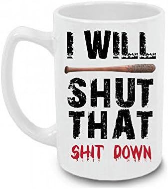 I Will Shut that Shit Down Lucille Neegan Gift - Ceramic Coffee Mug Large 15 oz White Cup