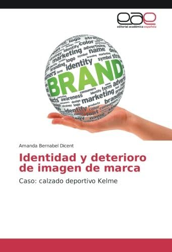 Identidad y deterioro de imagen de marca: Caso: calzado deportivo Kelme (Spanish Edition)