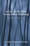 A Lot of the Way Trees Were Walking: Poems from the Gospel of Mark by Cynthia Briggs Kittredge