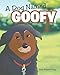 A Dog Named Goofy (Kay Farm Empathy) by 