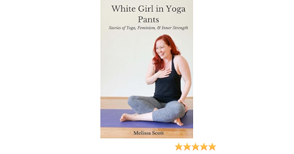 Yoga Pants: Stories of Yoga, Feminism 