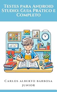 Livro Testes para Android Studio: Guia Prático e Completo