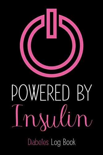 Powered By Insulin: 2-Year Diabetes Log Book With NOTES: Breakfast, Lunch, Dinner & Bedtime, Essenti Powered By Insulin: 2-Year Diabetes Log Book With NOTES: Breakfast, Lunch, Dinner & Bedtime, Essenti