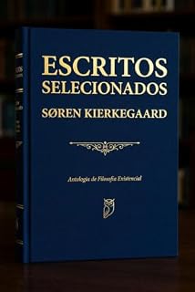 Livro Escritos Selecionados: Antologia de Filosofia Existencial (In Vino Veritas, Temor e Tremor, Preparação para uma Vida Cristã e O Momento)