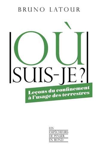 Où suis-je ?: leçons du confinement à l'usage des terrestres