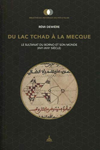 Du lac Tchad à La Mecque : Le sultanat du Borno et son monde (XVIe-XVIIe siècle) by 