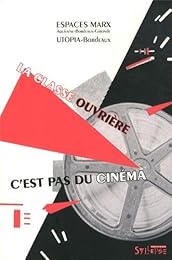 La  classe ouvrière, c'est pas du cinéma !
