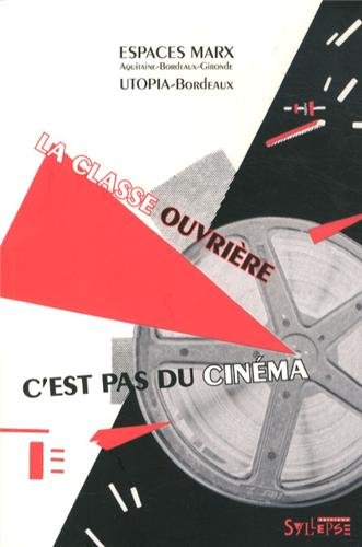 La  classe ouvrière, c'est pas du cinéma !