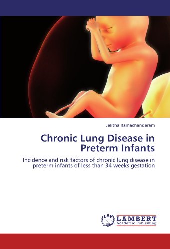 Chronic Lung Disease in Preterm Infants: Incidence and risk factors of chronic lung disease in preterm infants of less than 34 weeks gestation