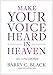 Make Your Voice Heard in Heaven: How to Pray with Power by Barry C. Black