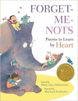 Forget Me Nots Poems To Learn By Heart Hoberman Mary Ann Emberley Michael 9780316129473 Amazon Com Books