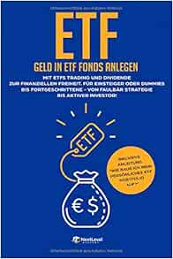 Etf Geld In Etf Fonds Anlegen Mit Etfs Trading Und Dividende Zur Finanziellen Freiheit Fur Einsteiger Oder Dummies Bis Fortgeschrittene Von Investor Indexfonds German Edition Academy Next Level 9781723704550 Amazon Com Books