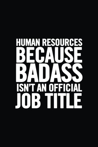 [B.e.s.t] Human Resources Because Badass Isn't an Official Job Title: 6x9 Ruled Blank Funny Appreciation Noteb<br />K.I.N.D.L.E