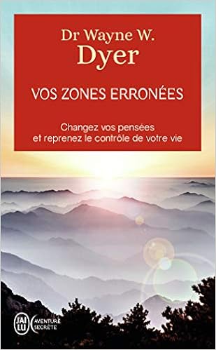 Vos Zones Erronees Techniques Audacieuses Mais Simples Pour Prendre En Main Les Schemas Malsains De Votre Comportement J Ai Lu Aventure Secrete Amazon Es Dyer Wayne W Deutsch Michel Libros En Idiomas Extranjeros
