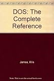 DOS: The Complete Reference by 