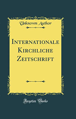 Internationale Kirchliche Zeitschrift (Classic Reprint) (German Edition)