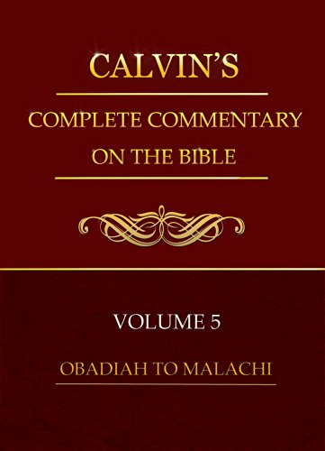 Calvin’s Complete Commentary On The Bible (Deluxe Edition) VOLUME 5: Complete Commentary In 8 Volumes