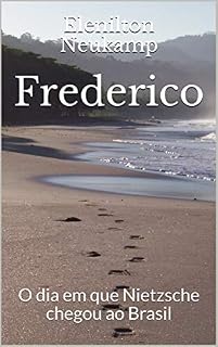 Livro Frederico: O dia em que Nietzsche chegou ao Brasil