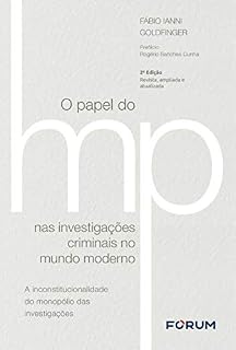 Livro O Papel do Ministério Público nas Investigações Criminais no Mundo Moderno: A inconstitucionalidade do monopólio das investigações