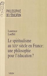 Le  spiritualisme au XIXe siècle en France, une philosophie pour l'éducation ?