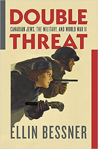 Double Threat: Canadian Jews, the Military, and World War II: Bessner, Ellin:  9781988326047: Amazon.com: Books
