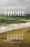 A Welcome Shore by Suzanne Underwood Rhodes