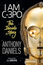 I Am C-3PO: The Inside Story