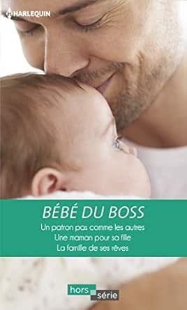 Bebe Du Boss Un Patron Pas Comme Les Autres Une Maman Pour Sa Fille La Famille De Ses Reves Hors Serie French Edition Kindle Edition By Gordon Lucy