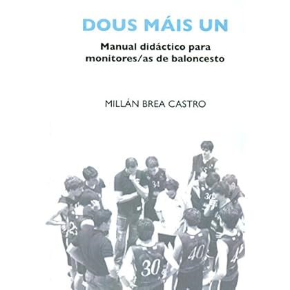 Dous máis un: Manual didáctico para monitores/as de baloncesto Dous máis un: Manual didáctico para monitores/as de baloncesto
