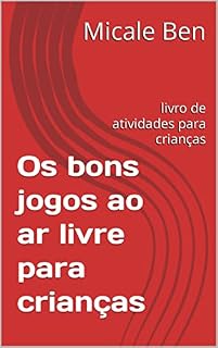 Livro Os bons jogos ao ar livre para crianças: livro de atividades para crianças