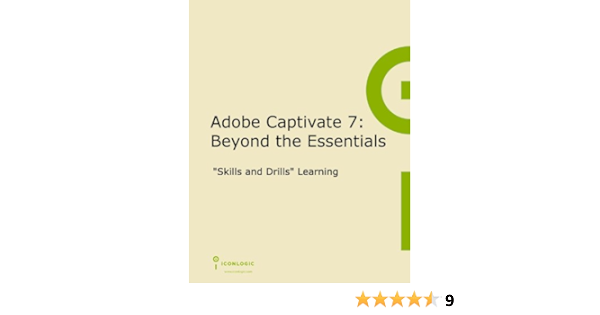 Adobe Captivate 7 Beyond The Essentials Kevin Siegel 9781932733624 Amazon Com Books