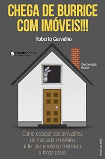 Livro Chega de Burrice com Imóveis!!!: Como escapar das armadilhas do mercado imobiliário e ter paz e retorno financeiro a longo prazo.