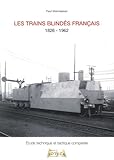 Les trains blindés français : De la révolution industrielle à la décolonisation 1826-1962 by 