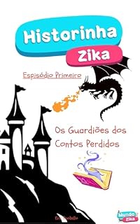 Livro Historinha Zika: Os Guardiões dos Contos Perdidos