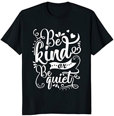 Be Kind Or Be Quiet Funny Teacher T-Shirt