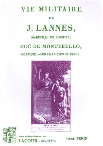Vie militaire de J. Lannes, maréchal de l'Empire, duc de Montebello...