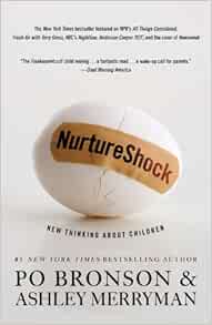 Nutureshock New Thinking About Children Po Bronson Ashley Merryman 8601420099739 Amazon Com Books