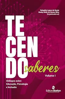 Livro Tecendo Saberes: Diálogos sobre Educação, Psicologia e Inclusão: Volume I