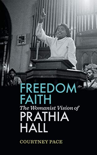 Freedom Faith: The Womanist Vision of Prathia Hall by Courtney Pace