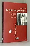 Le Destin des générations : Structure sociale et cohortes en France au XXe siècle [Nov 01, 1998] by 